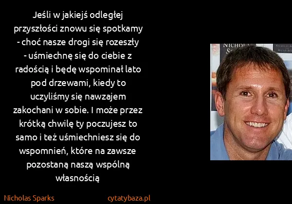 Nicholas Sparks: Jeśli w jakiejś odległej przyszłości znowu się spotkamy...