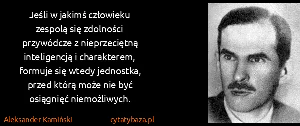 Aleksander Kamiński: Jeśli w jakimś człowieku zespolą się zdolności...