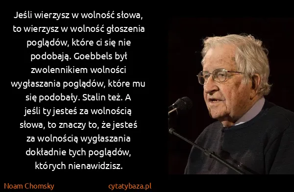 Noam Chomsky: Jeśli wierzysz w wolność słowa, to wierzysz w wolność...
