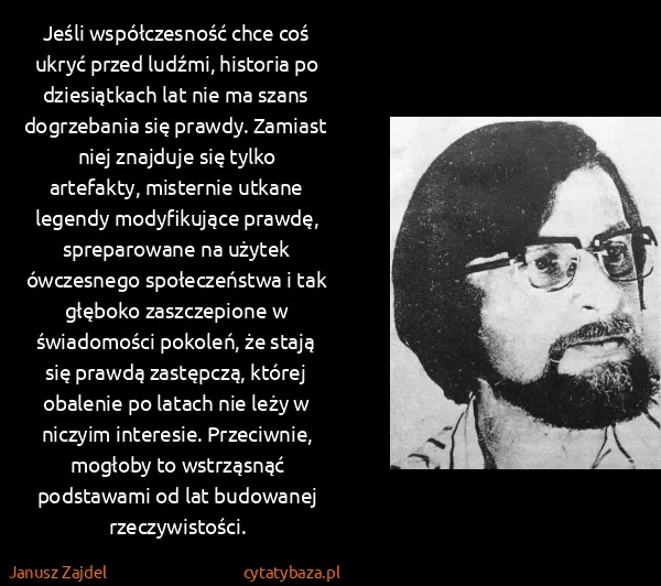 Janusz Zajdel: Jeśli współczesność chce coś ukryć przed ludźmi,...