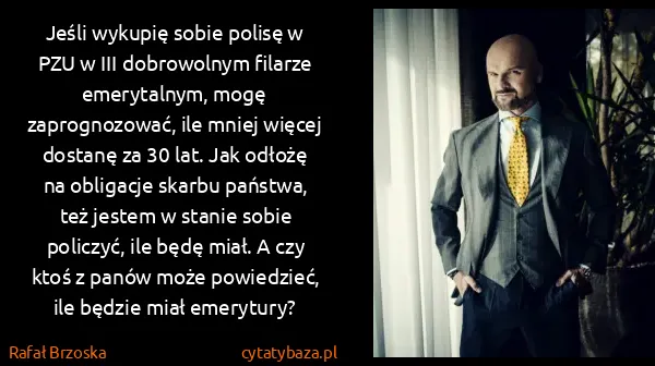 Rafał Brzoska: Jeśli wykupię sobie polisę w PZU w III dobrowolnym...
