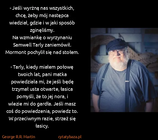 George R.R. Martin: - Jeśli wyrżną nas wszystkich, chcę, żeby mój następca...