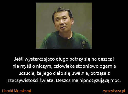 Haruki Murakami: Jeśli wystarczająco długo patrzy się na deszcz i nie...