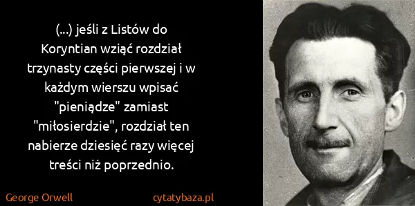 George Orwell: (...) jeśli z Listów do Koryntian wziąć rozdział...