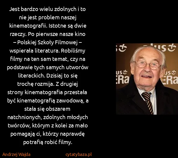 Andrzej Wajda: Jest bardzo wielu zdolnych i to nie jest problem naszej...