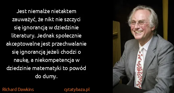 Richard Dawkins: Jest niemalże nietaktem zauważyć, że nikt nie szczyci...