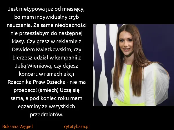 Roksana Węgiel: Jest nietypowa już od miesięcy, bo mam indywidualny tryb...