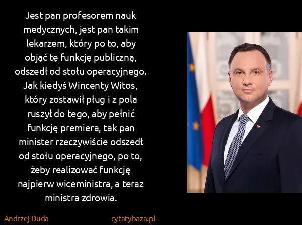 Andrzej Duda: Jest pan profesorem nauk medycznych, jest pan takim...