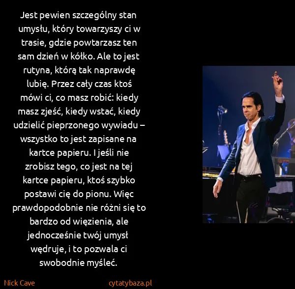 Nick Cave: Jest pewien szczególny stan umysłu, który towarzyszy ci...