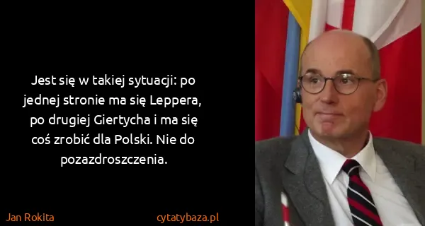 Jan Rokita: Jest się w takiej sytuacji: po jednej stronie ma się...