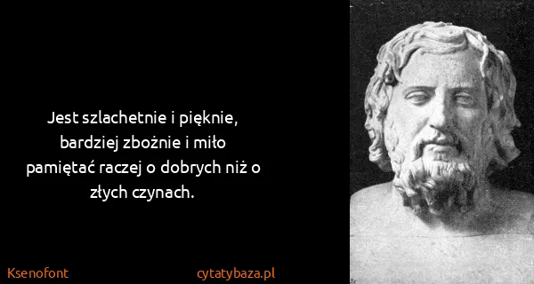 Ksenofont: Jest szlachetnie i pięknie, bardziej zbożnie i miło...