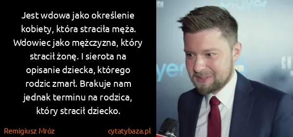 Remigiusz Mróz: Jest wdowa jako określenie kobiety, która straciła męża....