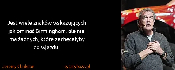 Jeremy Clarkson: Jest wiele znaków wskazujących jak ominąć Birmingham,...