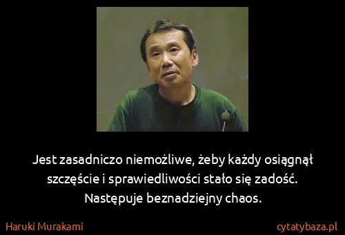 Haruki Murakami: Jest zasadniczo niemożliwe, żeby każdy osiągnął...