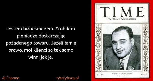 Al Capone: Jestem biznesmenem. Zrobiłem pieniądze dostarczając...