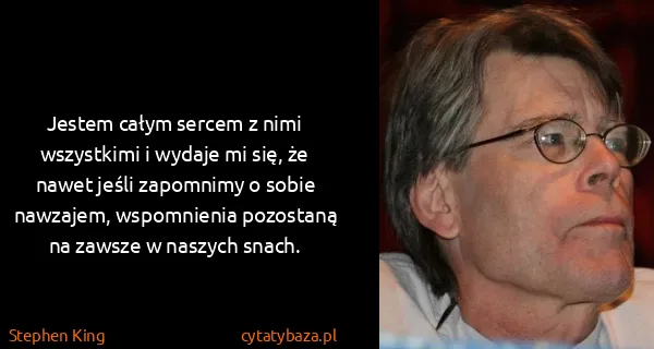 Stephen King: Jestem całym sercem z nimi wszystkimi i wydaje mi się,...