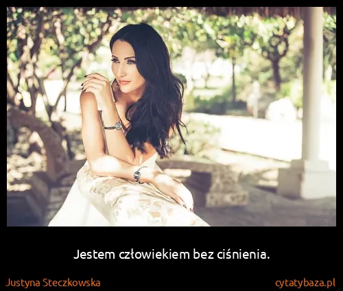 Justyna Steczkowska: Jestem człowiekiem bez ciśnienia.