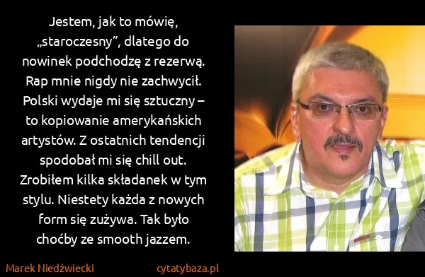 Marek Niedźwiecki: Jestem, jak to mówię, „staroczesny”, dlatego do nowinek...