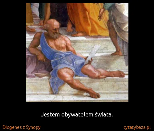 Diogenes z Synopy: Jestem obywatelem świata.
