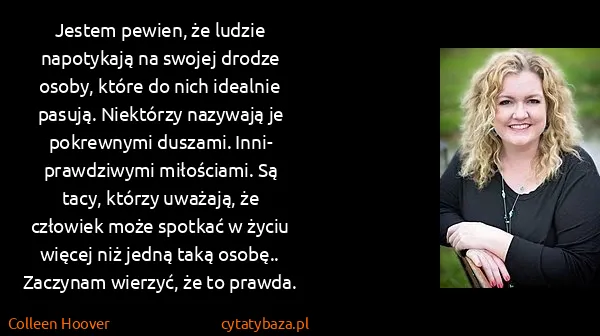 Colleen Hoover: Jestem pewien, że ludzie napotykają na swojej drodze...