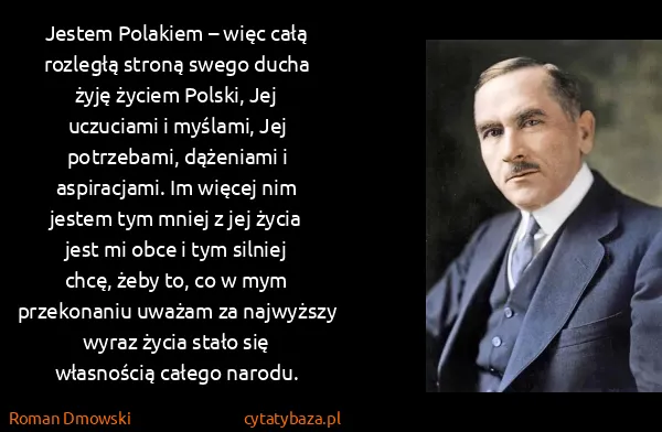Roman Dmowski: Jestem Polakiem – więc całą rozległą stroną swego ducha...