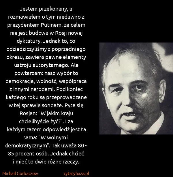 Michaił Gorbaczow: Jestem przekonany, a rozmawiałem o tym niedawno z...