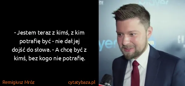 Remigiusz Mróz: - Jestem teraz z kimś, z kim potrafię być - nie dał jej...