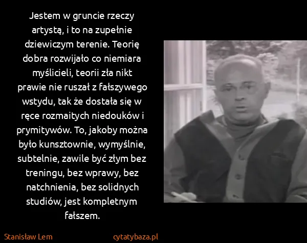 Stanisław Lem: Jestem w gruncie rzeczy artystą, i to na zupełnie...