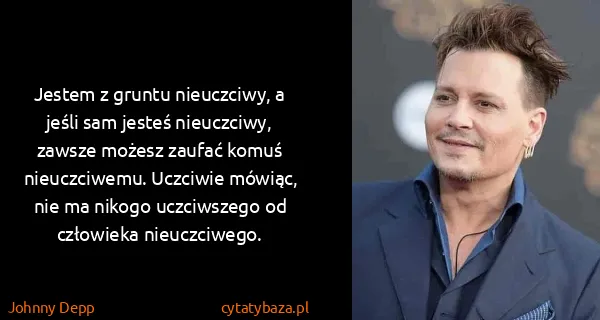 Johnny Depp: Jestem z gruntu nieuczciwy, a jeśli sam jesteś...