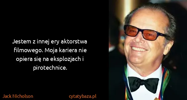 Jack Nicholson: Jestem z innej ery aktorstwa filmowego. Moja kariera nie...