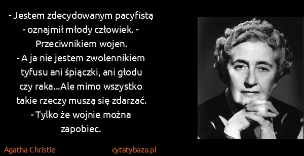 Agatha Christie: - Jestem zdecydowanym pacyfistą - oznajmił młody...