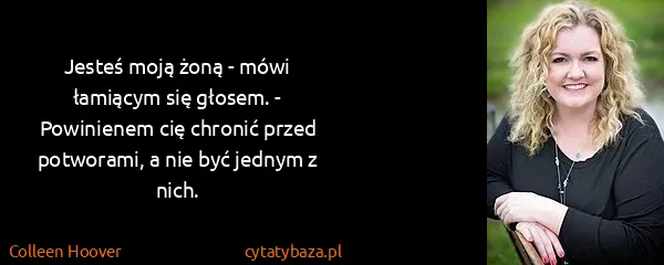 Colleen Hoover: Jesteś moją żoną - mówi łamiącym się głosem. -...