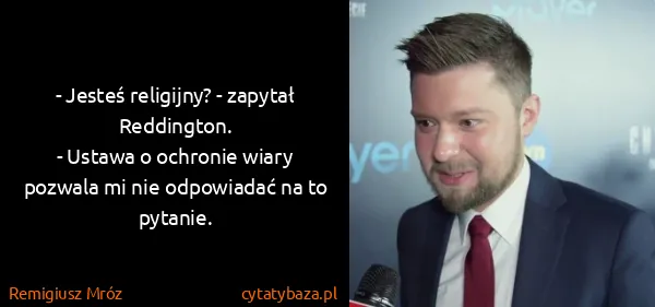 Remigiusz Mróz: - Jesteś religijny? - zapytał Reddington.
- Ustawa o...