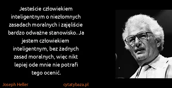 Joseph Heller: Jesteście człowiekiem inteligentnym o niezłomnych...