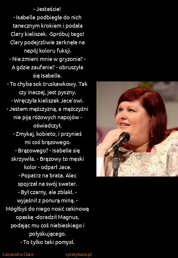 Cassandra Clare: - Jesteście!
- Isabelle podbiegła do nich tanecznym...