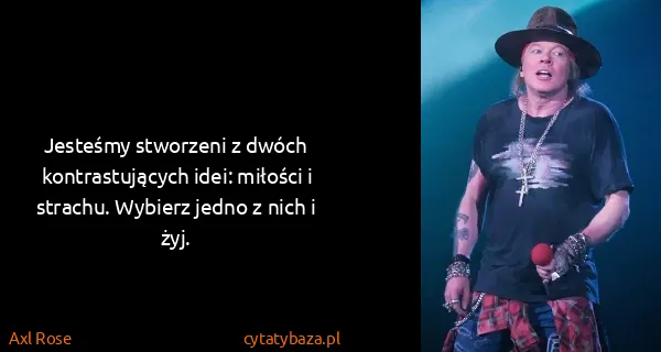 Axl Rose: Jesteśmy stworzeni z dwóch kontrastujących idei: miłości...