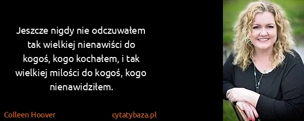 Colleen Hoover: Jeszcze nigdy nie odczuwałem tak wielkiej nienawiści do...
