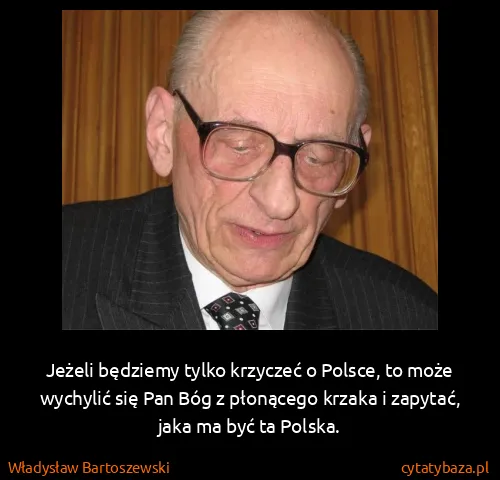 Władysław Bartoszewski: Jeżeli będziemy tylko krzyczeć o Polsce, to może...