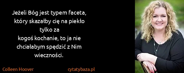 Colleen Hoover: Jeżeli Bóg jest typem faceta, który skazałby cię na...