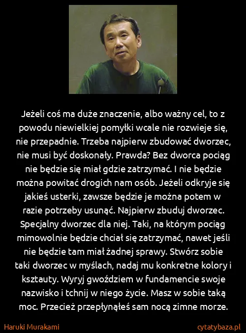 Haruki Murakami: Jeżeli coś ma duże znaczenie, albo ważny cel, to z...