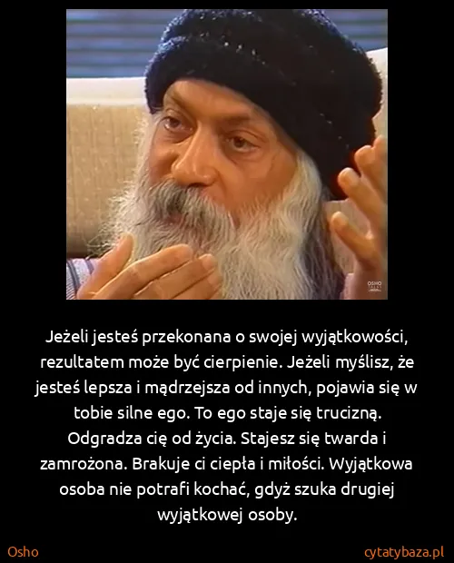 Osho: Jeżeli jesteś przekonana o swojej wyjątkowości,...