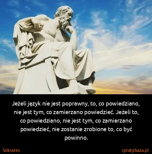 Sokrates: Jeżeli język nie jest poprawny, to, co powiedziano, nie...