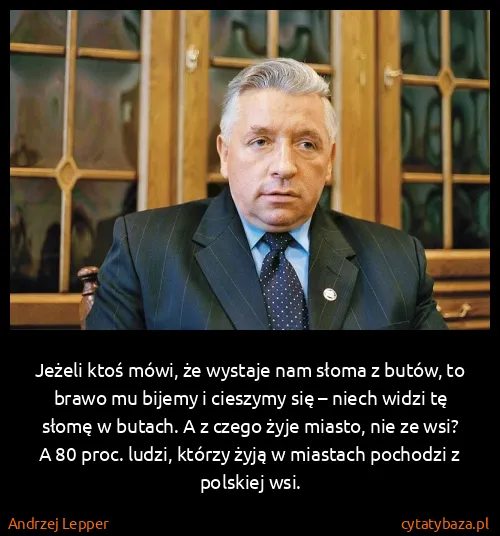 Andrzej Lepper: Jeżeli ktoś mówi, że wystaje nam słoma z butów, to brawo...
