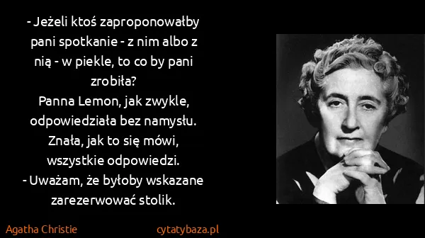 Agatha Christie: - Jeżeli ktoś zaproponowałby pani spotkanie - z nim albo...