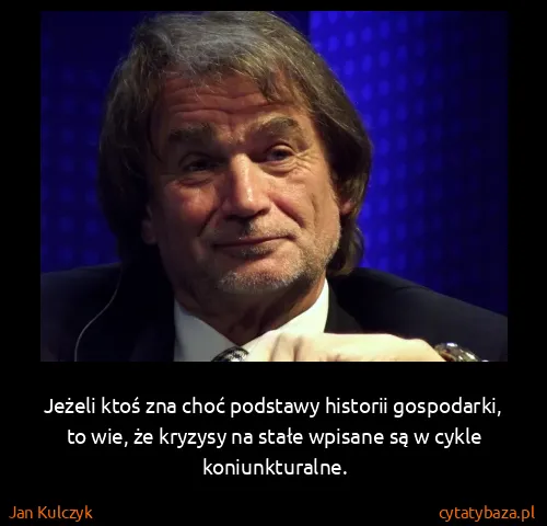 Jan Kulczyk: Jeżeli ktoś zna choć podstawy historii gospodarki, to...