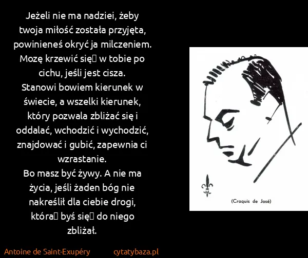 Antoine de Saint-Exupéry: Jeżeli nie ma nadziei, żeby twoja miłość została...