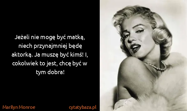 Marilyn Monroe: Jeżeli nie mogę być matką, niech przynajmniej będę...