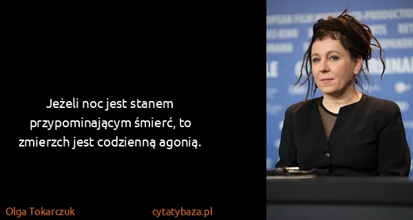 Olga Tokarczuk: Jeżeli noc jest stanem przypominającym śmierć, to...