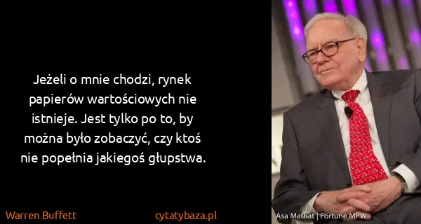 Warren Buffett: Jeżeli o mnie chodzi, rynek papierów wartościowych nie...