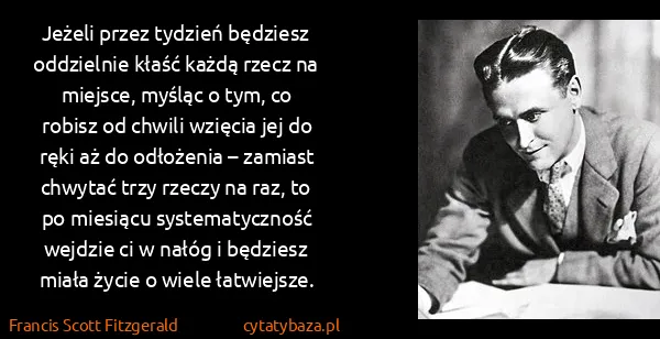 Francis Scott Fitzgerald: Jeżeli przez tydzień będziesz oddzielnie kłaść każdą...